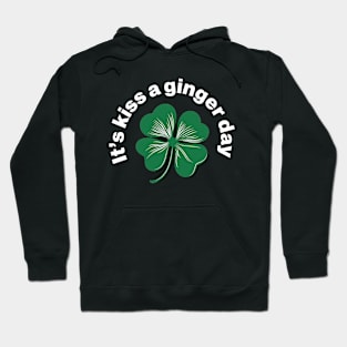 Kiss a Ginger Day - Saint Patricks Day Green Irish Shamrock Hoodie